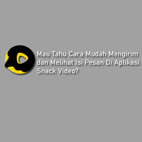 cara melihat pesan di snack video