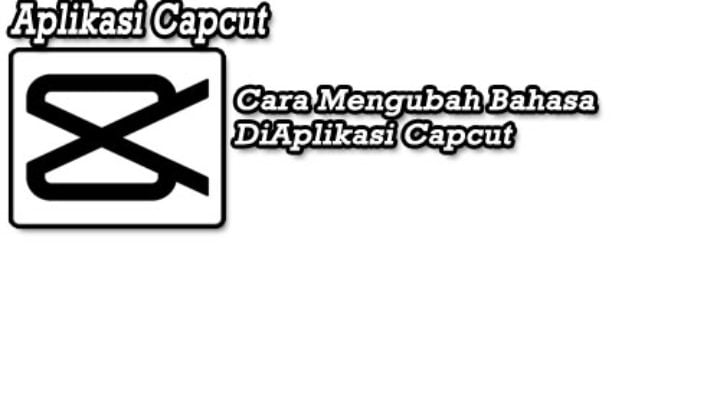 cara mengubah bahasa di capcut