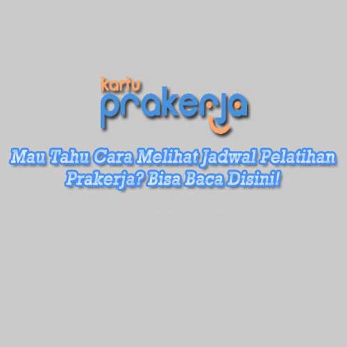 cara melihat jadwal pelatihan prakerja