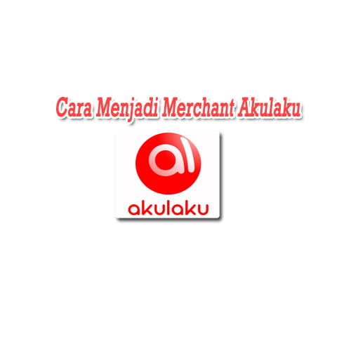 cara menjadi merchant akulaku