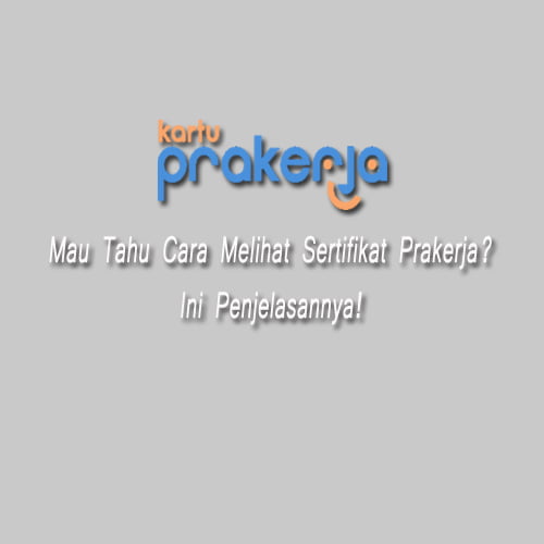 cara melihat sertifikat prakerja 