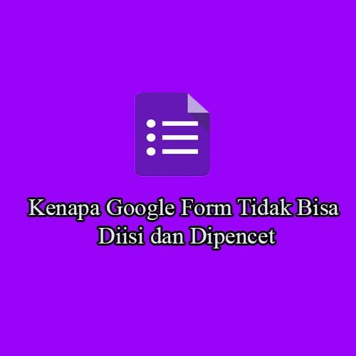 Kenapa Google Form Tidak Bisa Diisi dan Dipencet