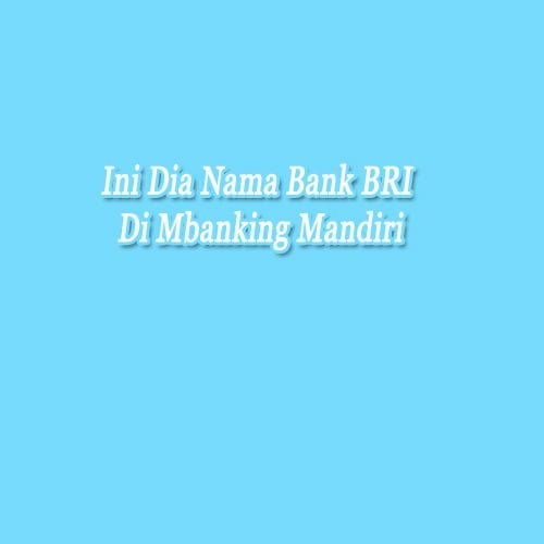 nama bank bri di mbanking mandiri