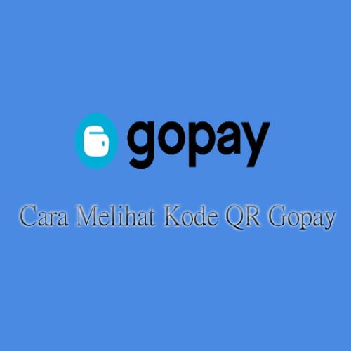 Cara Melihat Kode QR Gopay