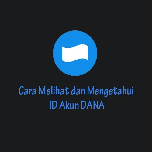 Cara Melihat dan Mengetahui ID Akun DANA