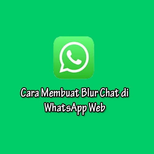 Cara Membuat Blur Chat di WhatsApp Web 