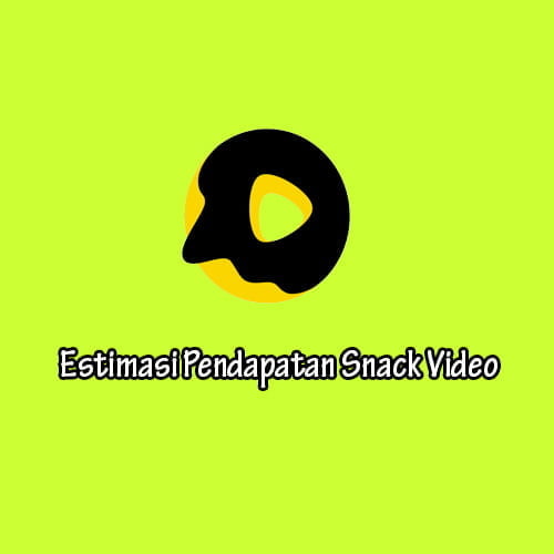 Estimasi Pendapatan Snack Video