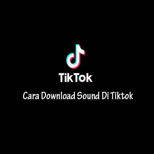 Cara Download Sound Di Tiktok