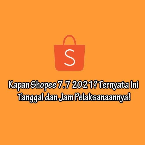 Kapan Shopee 7.7 2021