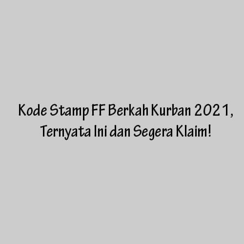 Kode Stamp FF Berkah Kurban 2021