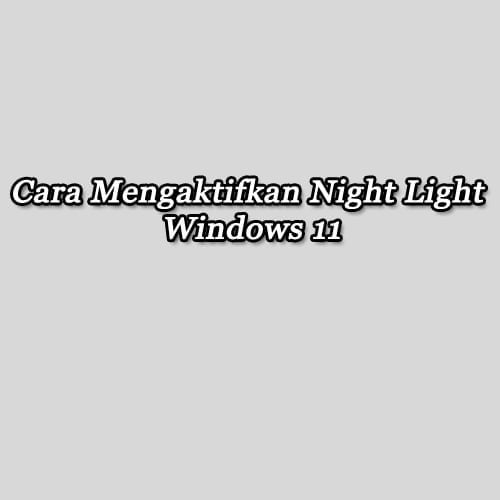 cara mengaktifkan night light windows 11