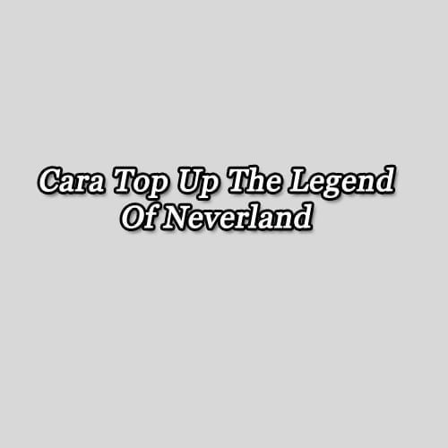 top up the legend of neverland