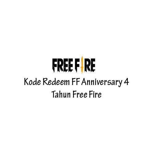 Kode Redeem FF Anniversary 4 Tahun Free Fire