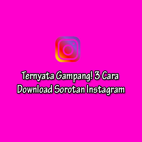 Cara Download Sorotan Instagram