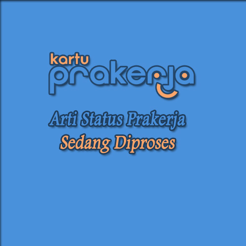 arti status prakerja sedang diproses 