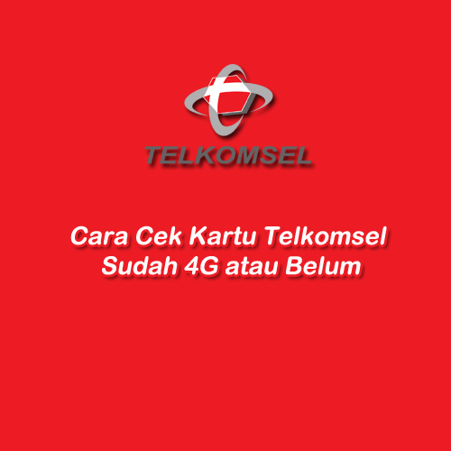 cara cek kartu telkomsel sudah 4g atau belum