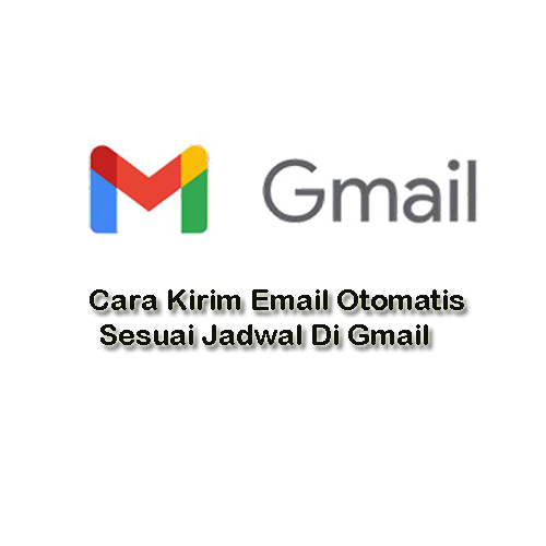 Cara Kirim Email Otomatis Sesuai Jadwal Di Gmail