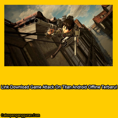 Link Download Game Attack On Titan Android Offline Terbaru!