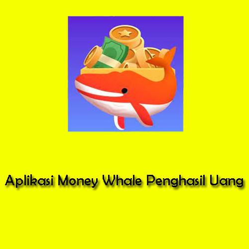 Aplikasi Money Whale Penghasil Uang