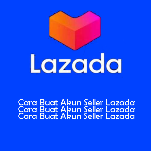 Cara Buat Akun Seller Lazada