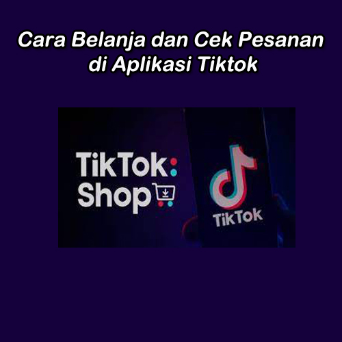 cara cek pesanan di tiktok