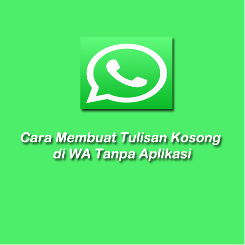 cara membuat tulisan kosong di wa 