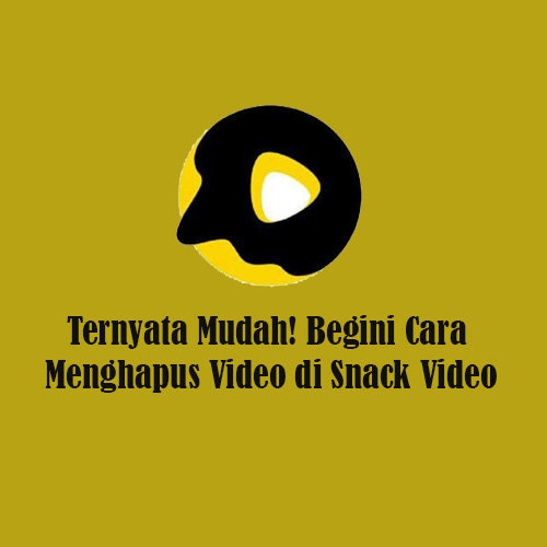 Cara Menghapus Video di Snack Video