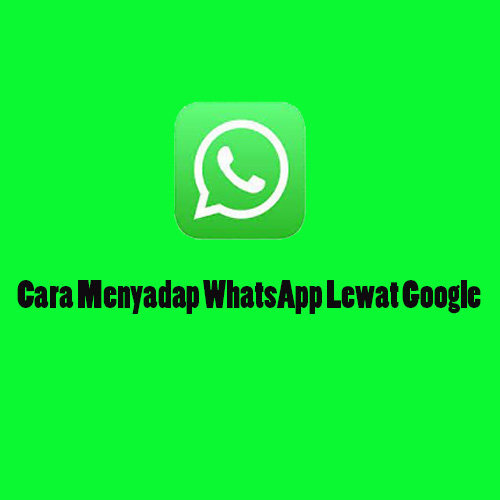 Cara Menyadap WhatsApp Lewat Google