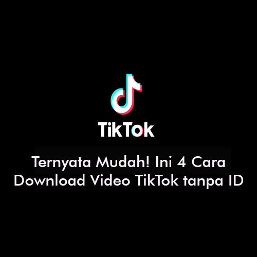 Download Video TikTok tanpa ID