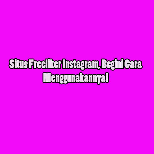 Situs Freeliker Instagram