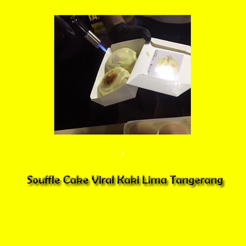 Souffle Cake Viral Kaki Lima Tangerang