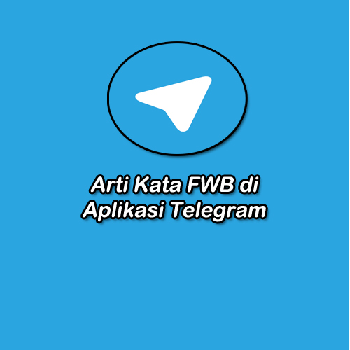 arti fwb di telegram 