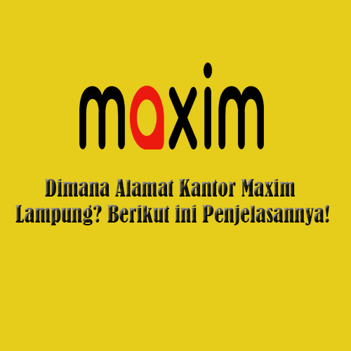 Alamat Kantor Maxim Lampung