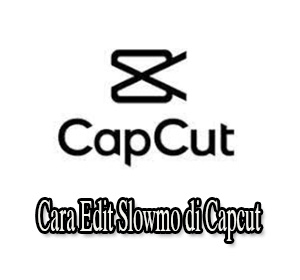 Cara Edit Slowmo di Capcut