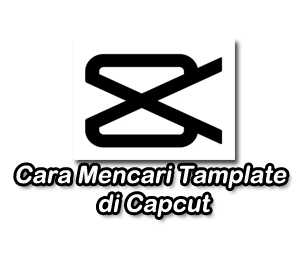 Cara Mencari Tamplate di Capcut