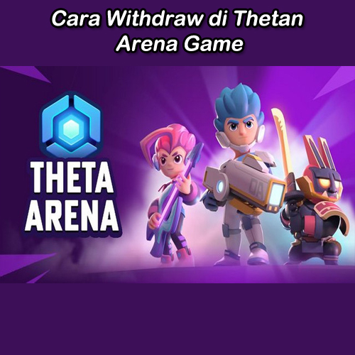 Cara Withdraw di Thetan Arena Game