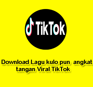 Download Lagu kulo pun angkat tangan Viral TikTok