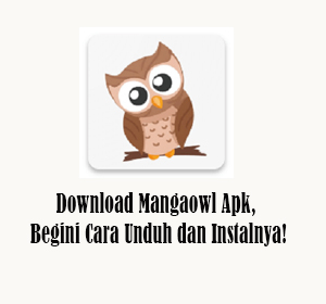 Download Mangaowl Apk, Begini Cara Unduh dan Instalnya! 