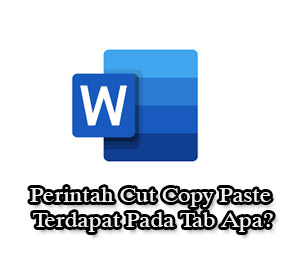 Perintah Cut Copy Paste Terdapat Pada Tab