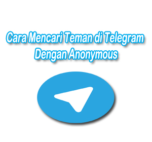 cara mencari teman di Telegram dengan Anonymous