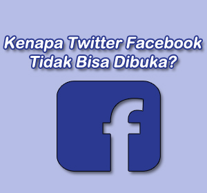 kenapa facebook tidak bisa dibuka 