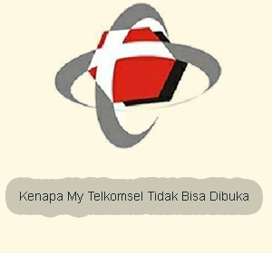 Kenapa My Telkomsel Tidak Bisa Dibuka