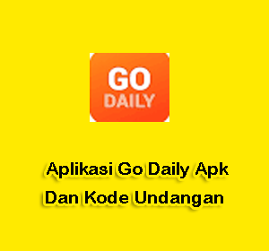 Aplikasi Go Daily Apk dan Kode Undangan