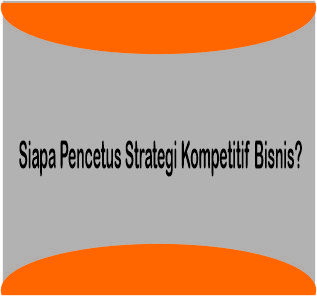 Pencetus Strategi Kompetitif Bisnis