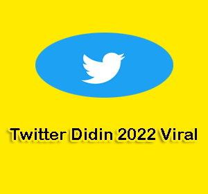 Twitter Didin 2022 Viral