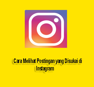 Cara Melihat Postingan yang Disukai di Instagram