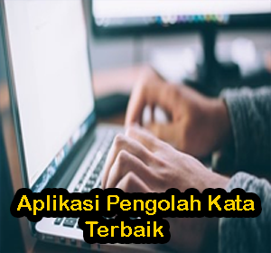 Aplikasi Pengolah Kata Terbaik