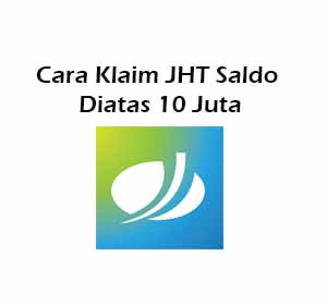 Cara Klaim JHT Saldo Diatas 10 Juta