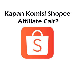 kapan komisi shopee affiliate cair