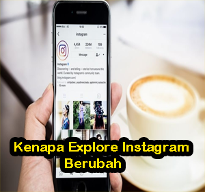 kenapa explore instagram berubah